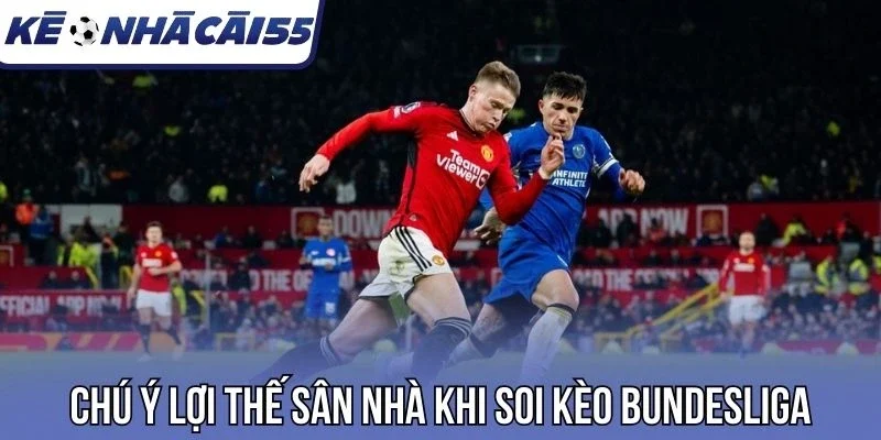 Chú ý lợi thế sân nhà khi soi kèo Bundesliga
