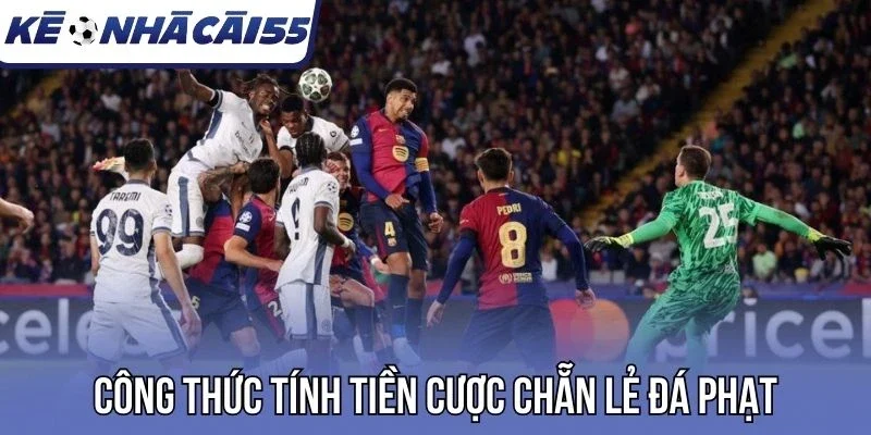 Công thức tính tiền cược chẵn lẻ đá phạt