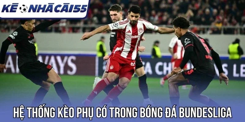 Hệ thống kèo phụ có trong bóng đá Bundesliga