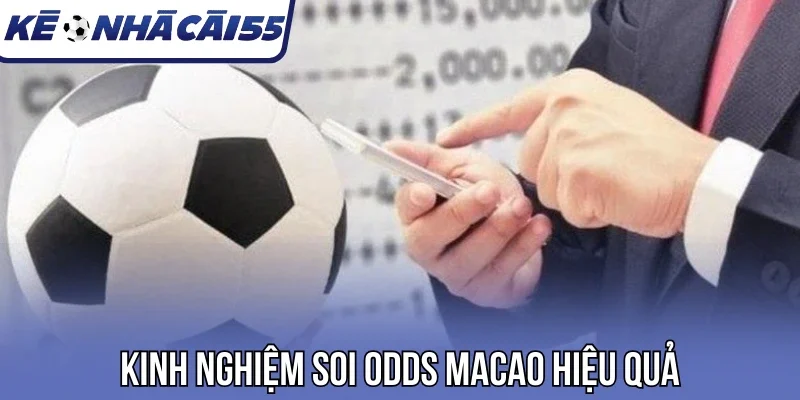 Kinh nghiệm soi odds Macao hiệu quả
