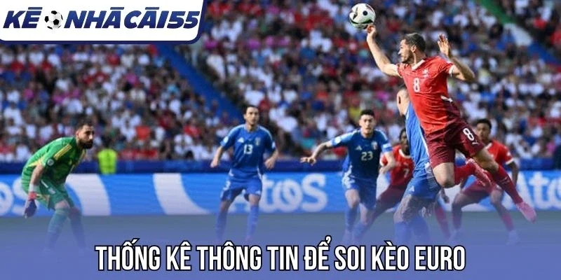 Thống kê thông tin để soi kèo Euro