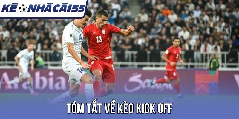 Thông tin chung về kèo kick off