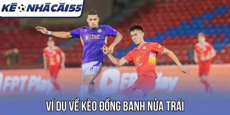 Ví dụ về kèo đồng banh nửa trái