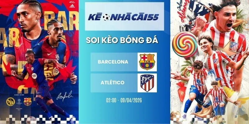 Kèo Nhà Cái Barcelona VS Atletico de Madrid – C1, 09/04/2026