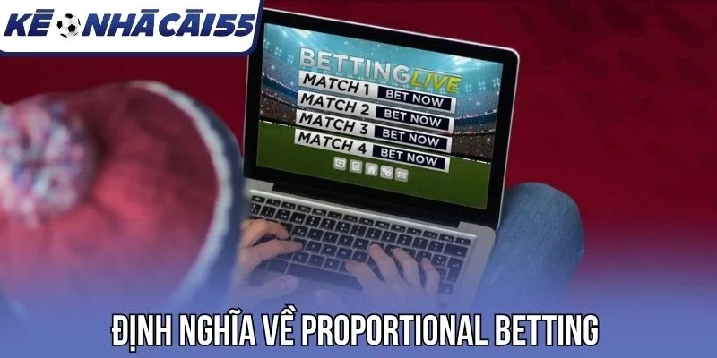Định nghĩa về Proportional Betting 