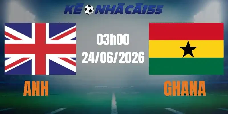 Kèo Nhà Cái Anh Vs Ghana – Bảng L World Cup 03h00 24/06/2026