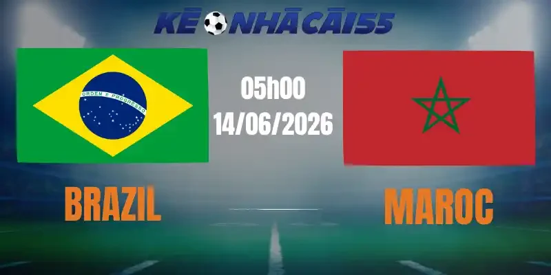 Kèo Nhà Cái Brazil Vs Maroc – Bảng C World Cup 05h00 14/06/2026
