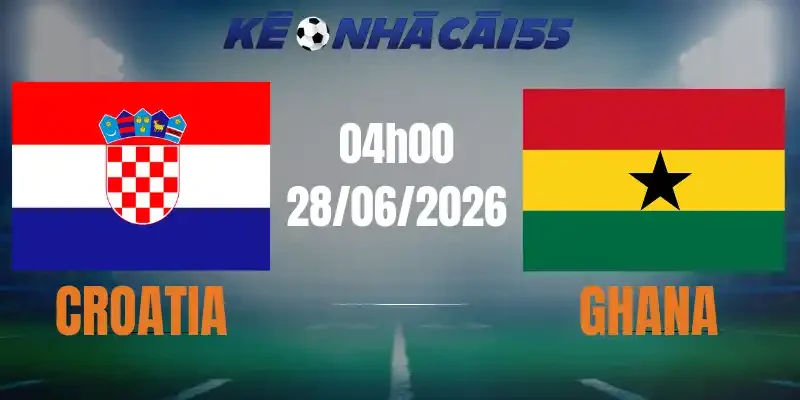 Kèo Nhà Cái Croatia Vs Ghana – Bảng L World Cup 04h00 28/06/2026