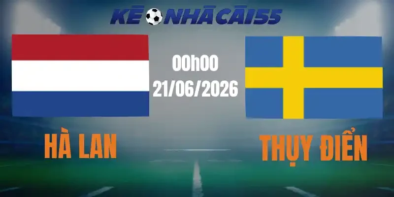 Kèo Nhà Cái Hà Lan Vs Thụy Điển – Bảng F World Cup 00h00 21/06/2026