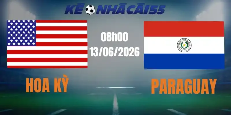Kèo Nhà Cái Hoa Kỳ Vs Paraguay – Bảng D World Cup 08h00 13/06/2026