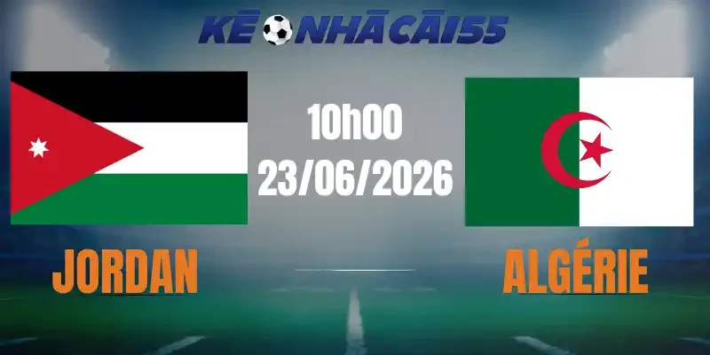 Kèo Nhà Cái Jordan Vs Algérie – Bảng J World Cup 10h00 23/06/2026