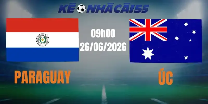 Kèo Nhà Cái Paraguay Vs Úc – Bảng D World Cup 09h00 26/06/2026