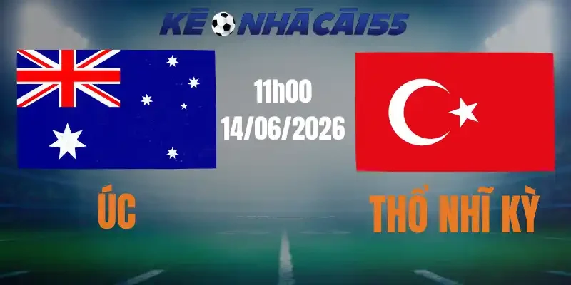 Kèo Nhà Cái Úc Vs Thổ Nhĩ Kỳ – Bảng D World Cup 11h00 14/06/2026