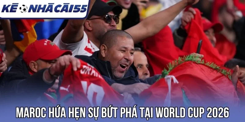 Maroc hứa hẹn sự bứt phá tại World Cup 2026