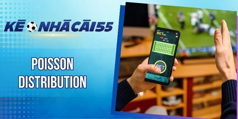 Poisson Distribution – Mô Hình Xác Suất Dự Đoán Số Bàn Thắng